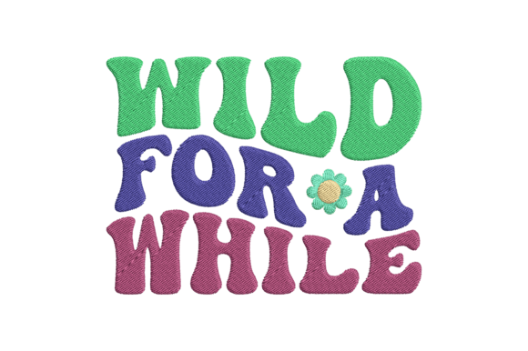 Wild for a While Embroidery Design
